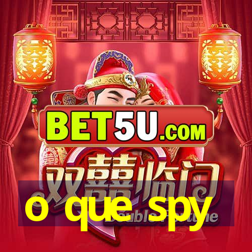 o que spy